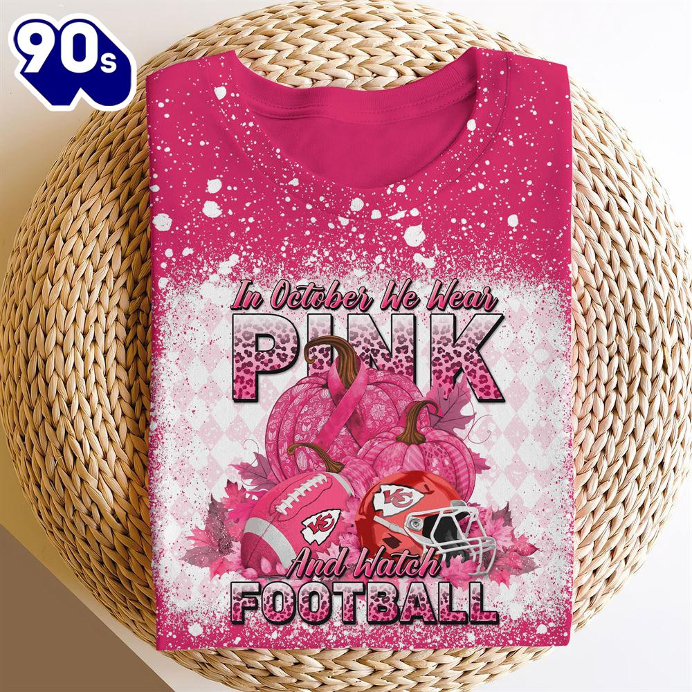Kansas City Chiefs In October We Wear Pink And Watch Football Cancer Awareness 3D Shirt Kansas City Chiefs In October We Wear Pink And Watch Football Cancer Awareness 3D Shirt