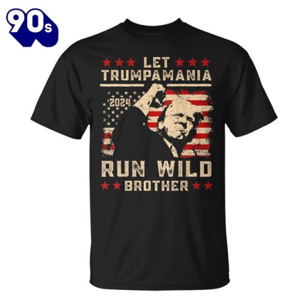 Let Trumpamania Run Wild Trump 45 47 Political Trumpamania Shirt