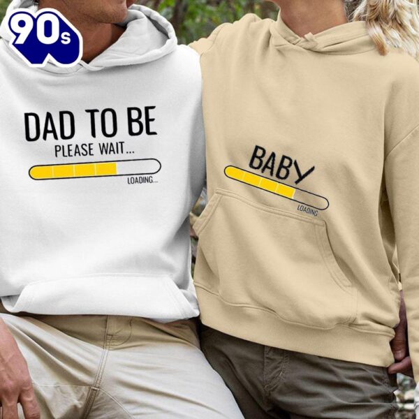 Matching Couple Hoodies Baby Loading, Dad To Be Outfits