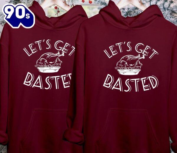 Matching Couple Hoodies Let’s Get Basted – Christmas Gifts