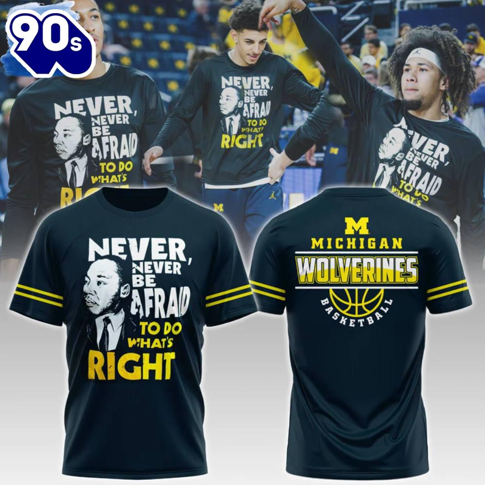 Michigan Wolverines NCAA Never Be Afraid To Do What's Right Shirt Michigan Wolverines NCAA Never Be Afraid To Do What's Right Shirt