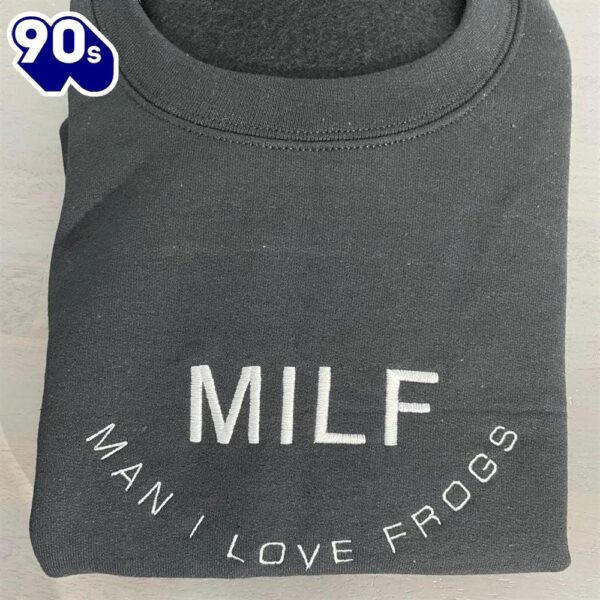 Milf Man I Love Frogs Embroidered Sweatshirt Gift Christmas