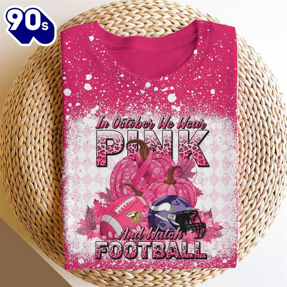 Minnesota Vikings In October We Wear Pink And Watch Football Cancer Awareness 3D Shirt Minnesota Vikings In October We Wear Pink And Watch Football Cancer Awareness 3D Shirt