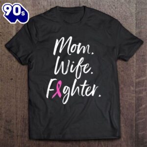 Mom Wife Fighter Breast Cancer…