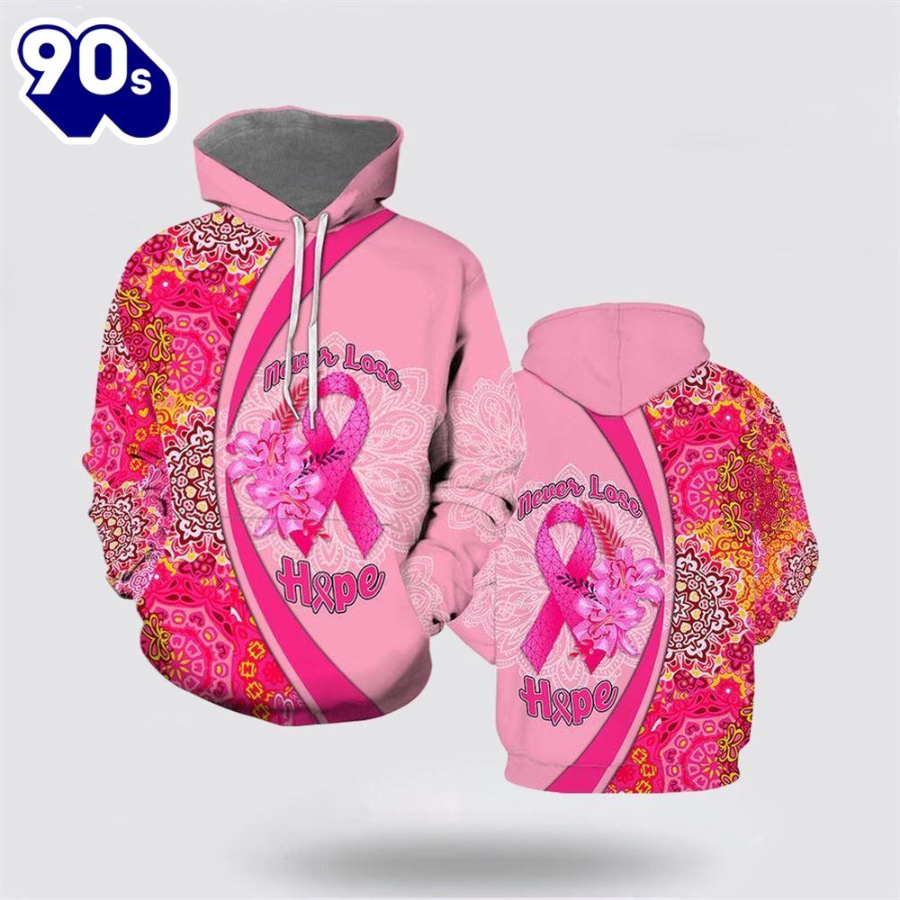 Never Lose Hope Breast Cancer All Over Print Hoodie Never Lose Hope Breast Cancer All Over Print Hoodie