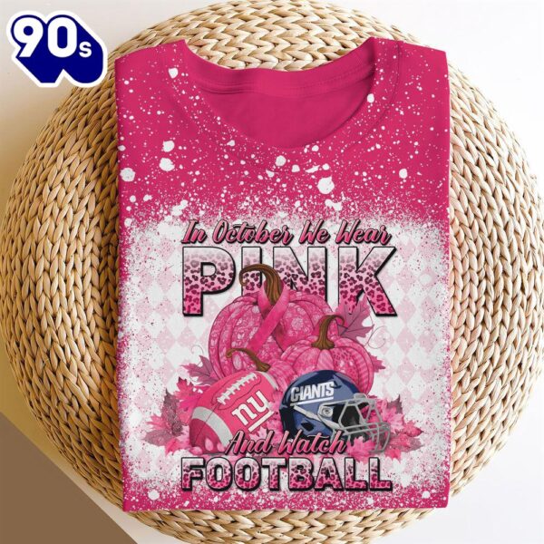 New York Giants In October We Wear Pink And Watch Football Cancer Awareness 3D Shirt
