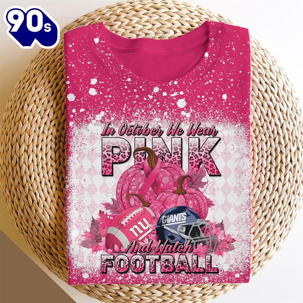 New York Giants In October We Wear Pink And Watch Football Cancer Awareness 3D Shirt New York Giants In October We Wear Pink And Watch Football Cancer Awareness 3D Shirt