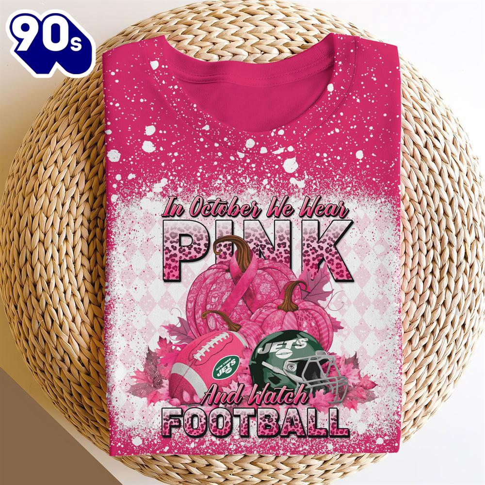 New York Jets In October We Wear Pink And Watch Football Cancer Awareness 3D Shirt New York Jets In October We Wear Pink And Watch Football Cancer Awareness 3D Shirt
