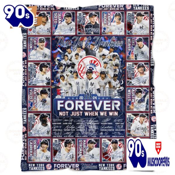 New York Yankees 2024 Forever Not Just Wen We Win Fleece Blanket