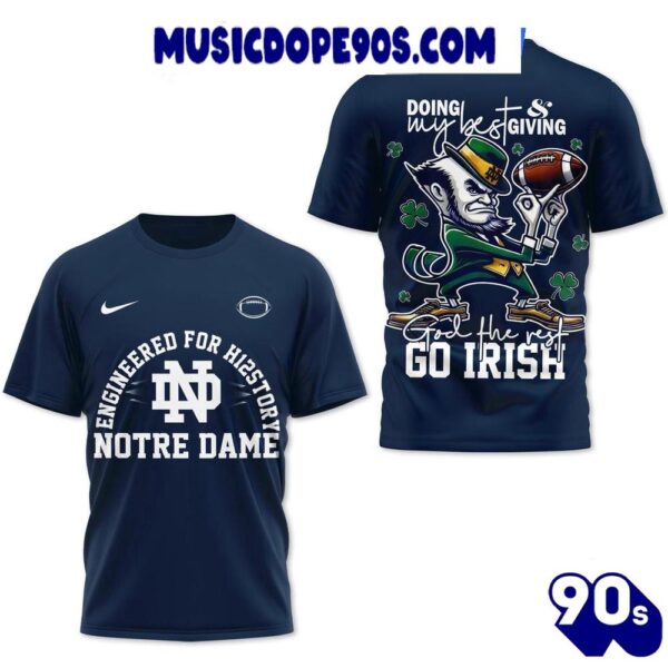 Notre Dame Engineered For H125 Story Doing My Best Giving God The Rest Go Irish For Fans T-Shirt