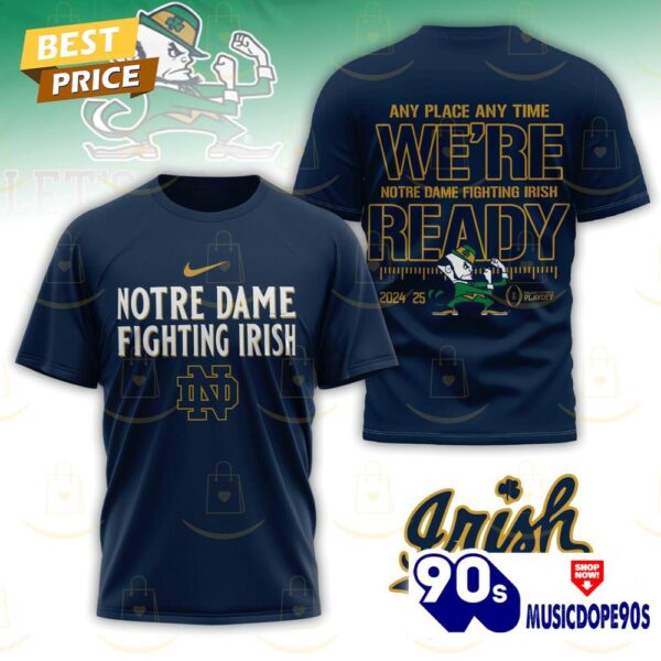 Notre Dame Fighting Irish Any Place Any Time We Are Ready 3D T-Shirt