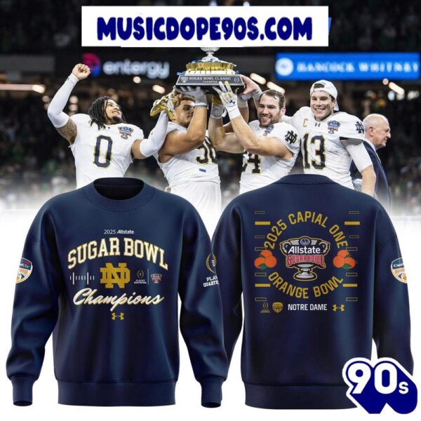 Notre Dame Fighting Irish Champions Sugar And Orange Bowl 2025 For Fans Sweatshirt