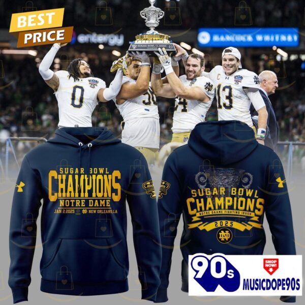 Notre Dame Fighting Irish Football Champions Sugar Bowl 2025 Hoodie