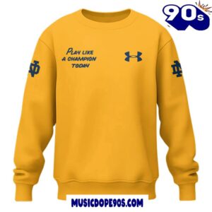 Notre Dame Football Play Like A Champions Today Limited Edition Yellow Sweatshirt