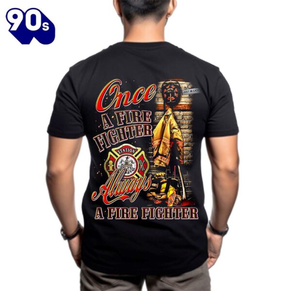 Once A Fire Fighter, Always A Fire Fighter Classic Unisex T-Shirt Gildan