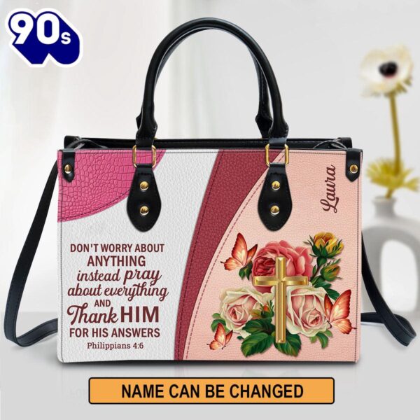 Personalized Gorgeous Rose Don‘T Worry About Anything Leather Bag , Christian Bags  Gift For Women Christmas