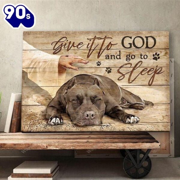 Pit Bull Give It To God And Go To Sleep Pitbull Landscape Canvas Prints Canvas Decor Ideas  Gift Christmas