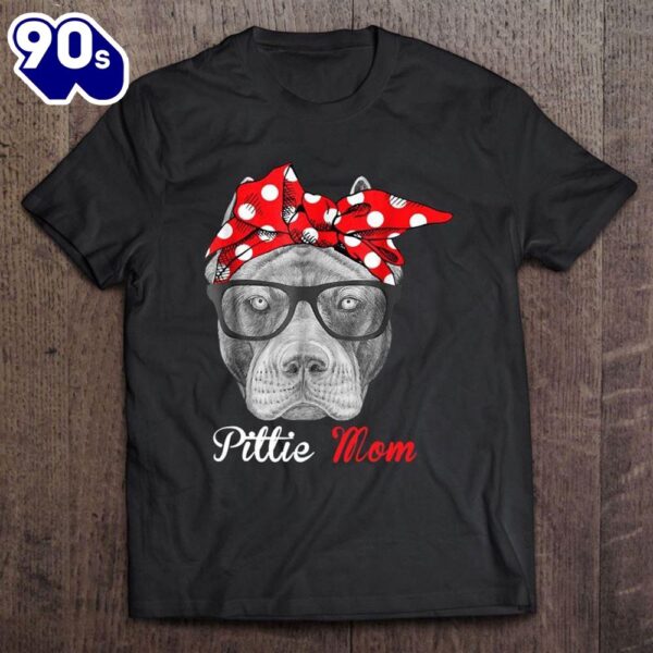 Pittie Mom Shirt For Pitbull Dog Lovers-mothers Day Gift T-Shirt