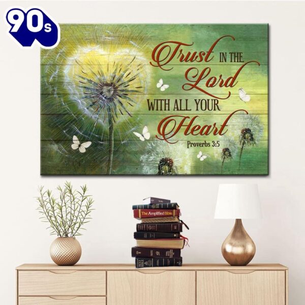 Proverbs 35 Trust In The Lord With All Your Heart, Dandelions Christian Wall Art Canvas  Gift Christmas