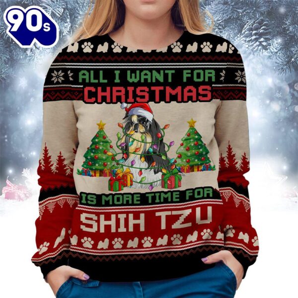 Shih Tzu Ugly Sweater All I Want For Christmas Is More Time For Dogs
