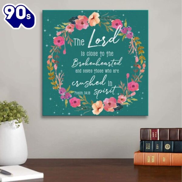 The Lord Is Close To The Brokenhearted Psalm 3418 Canvas Wall Art