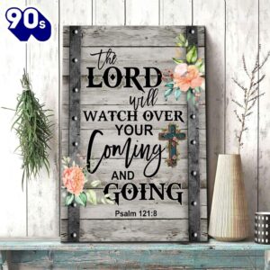 The Lord Will Watch Over Your Coming And Going Psalm 1218 Canvas Art