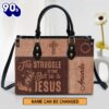 The Struggle Is Real But So Is Jesus Personalized Leather Bag For Women , Christian Bags  Gift For Women Christmas