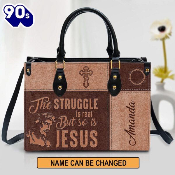 The Struggle Is Real But So Is Jesus Personalized Leather Bag For Women , Christian Bags  Gift For Women Christmas