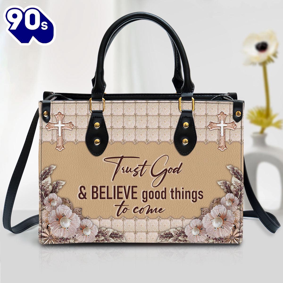Trust God And Believe Good Things To Come Elegant Christian Leather Handbag Christ Gifts Leather Bags Gift For Women Christmas Trust God And Believe Good Things To Come Elegant Christian Leather Handbag Christ Gifts Leather Bags Gift For Women Christmas