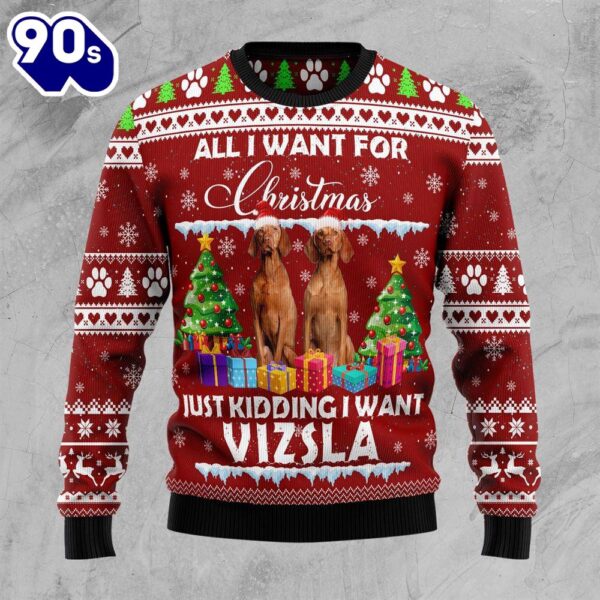 Vizsla Is All I Want For Xmas Ugly Christmas Sweater