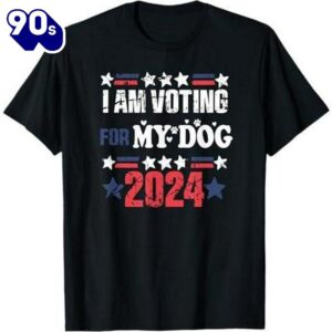 Voting For My Dog 2024 Funny Election Dog Lover Cute Voter T-Shirt