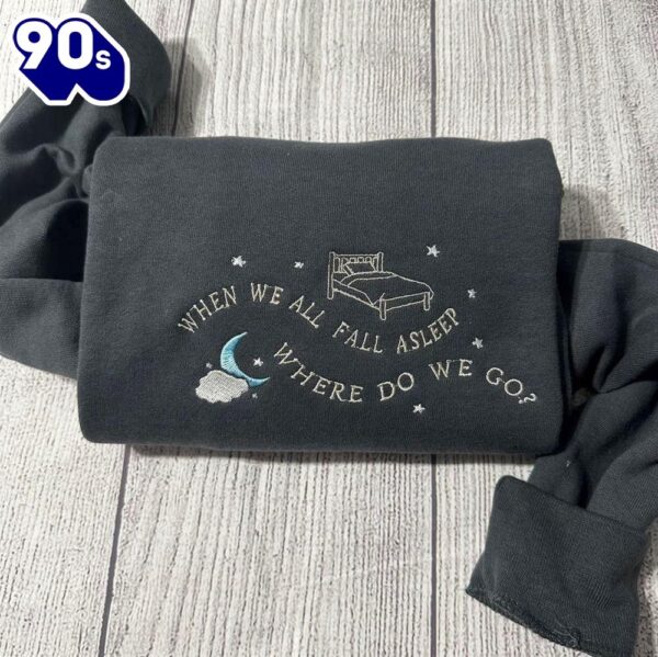 When We All Fall A Sleep Where So We Go Custom Embroidered Sweatshirt Gift Christmas