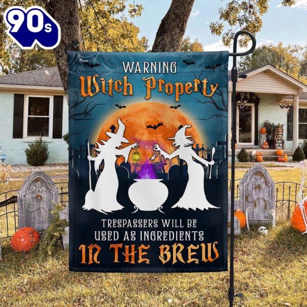 Halloween  Witchcraft Halloween Witch Property Trespassers Will Be Used As Ingredients In The Brew Flag, Halloween Garden Flags