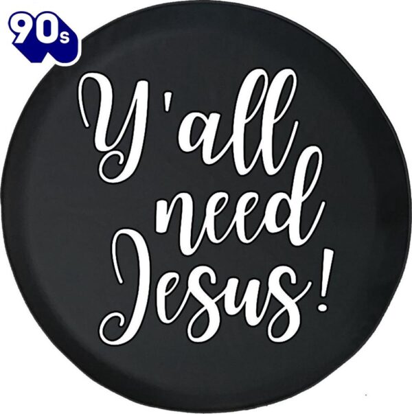 Yall Need Jesus Funny Faith Spare Tire Cover – Christian Tire Cover Car Decor